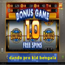 dando pro kid bengala